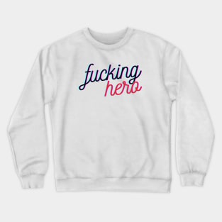 Fucking Hero warrior survivor celebrate yourself Crewneck Sweatshirt